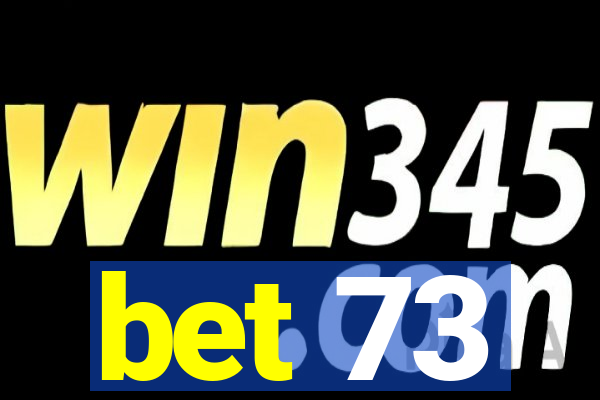 bet 73